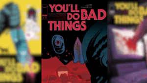 You'll Do Bad Things